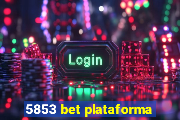 5853 bet plataforma